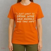 I Just Want To Drink Wine Save Animals And Take Naps T-Shirt thumb 4