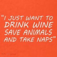 I Just Want To Drink Wine Save Animals And Take Naps T-Shirt thumb 7