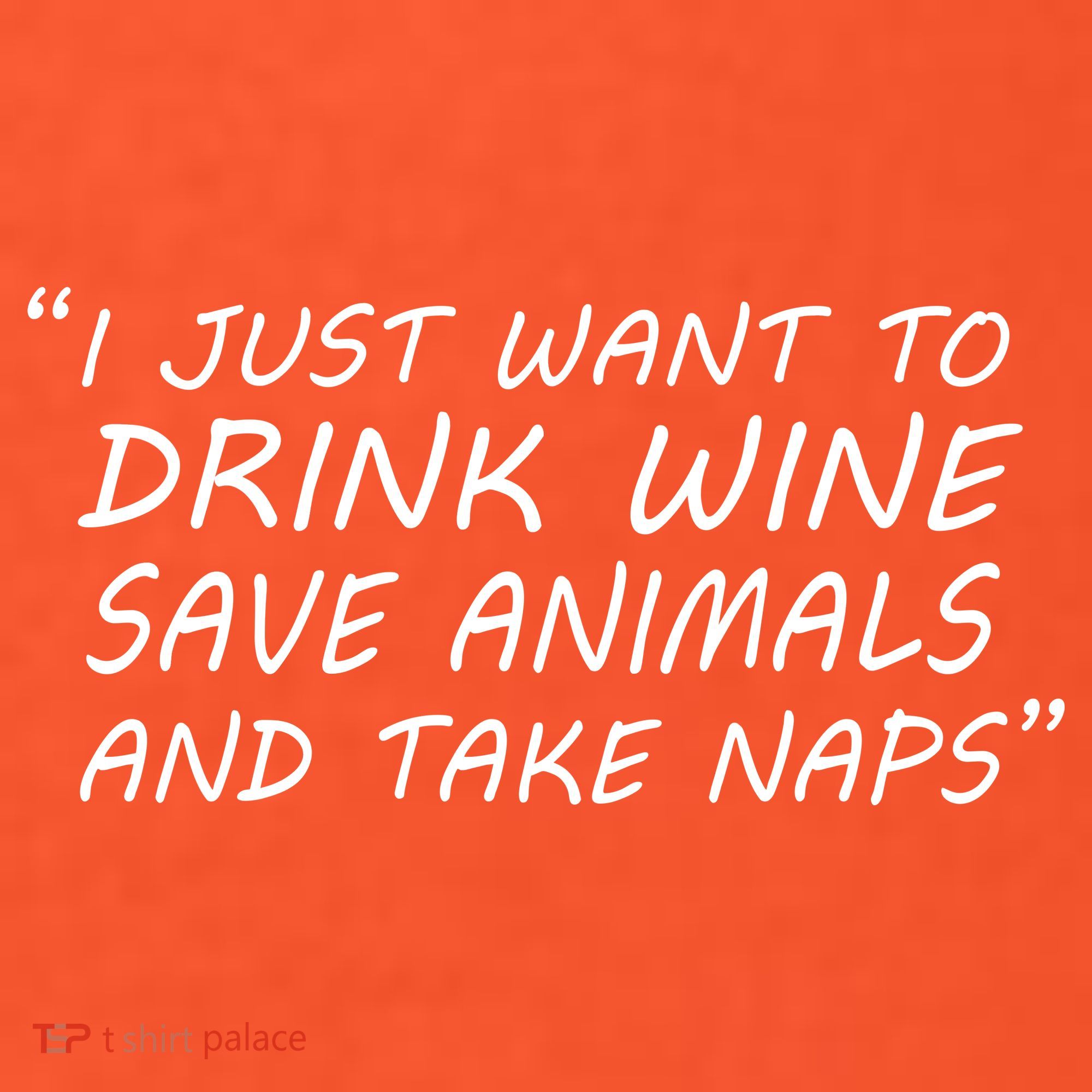 I Just Want To Drink Wine Save Animals And Take Naps Mousepad
