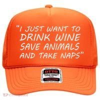 I Just Want To Drink Wine Save Animals And Take Naps Hat thumb 0