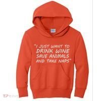 I Just Want To Drink Wine Save Animals And Take Naps Kids Hoodie thumb 0
