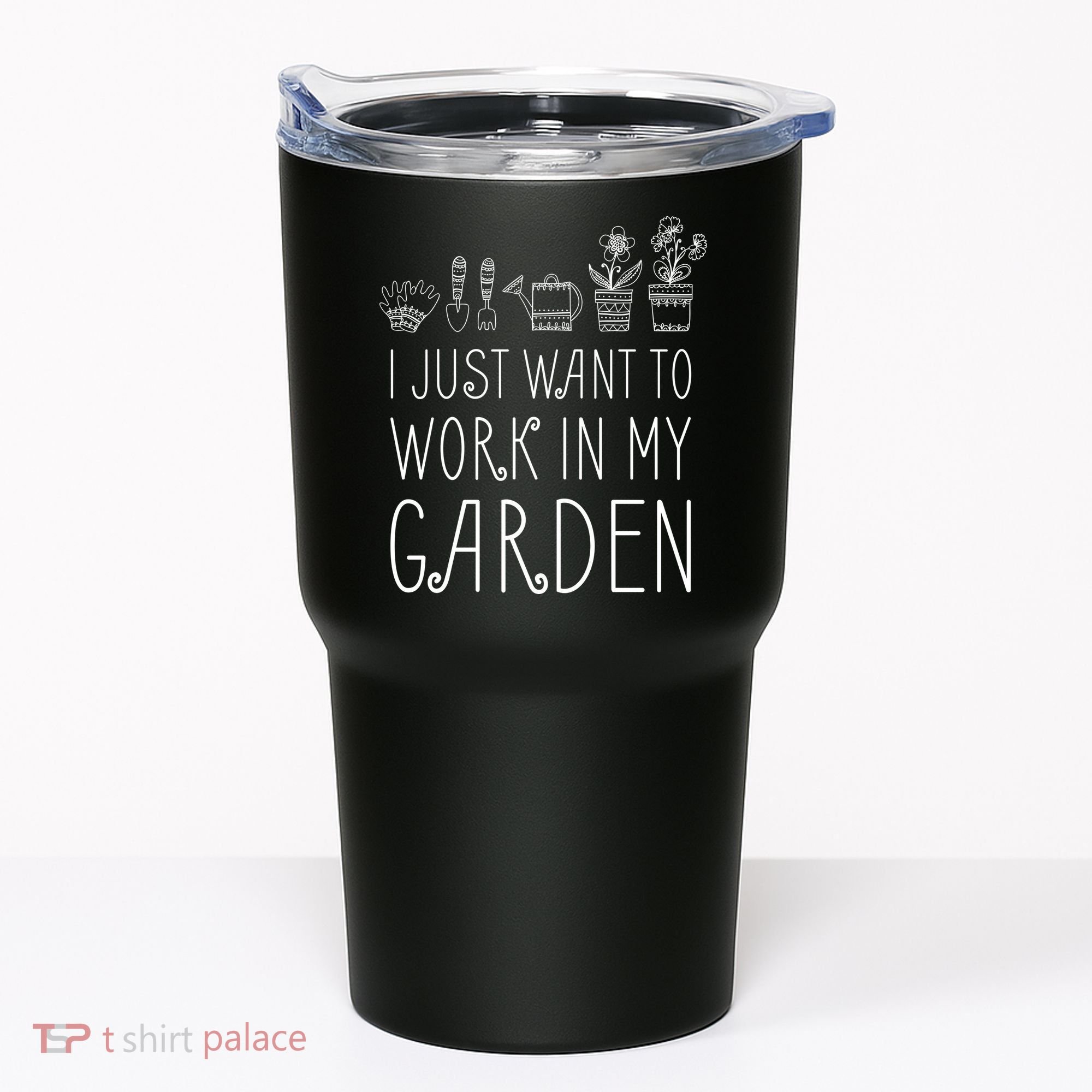 I Just Want To Work In My Garden Tumbler