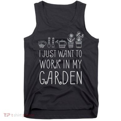 I Just Want To Work In My Garden Tank Top