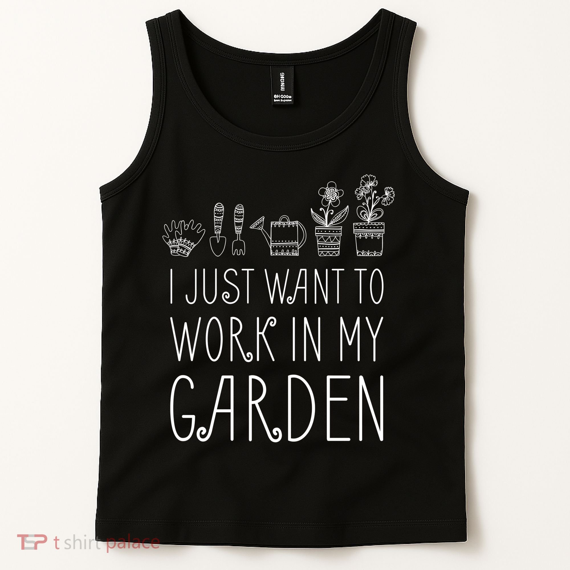 I Just Want To Work In My Garden Tank Top