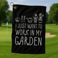 I Just Want To Work In My Garden Golf Towel thumb 1