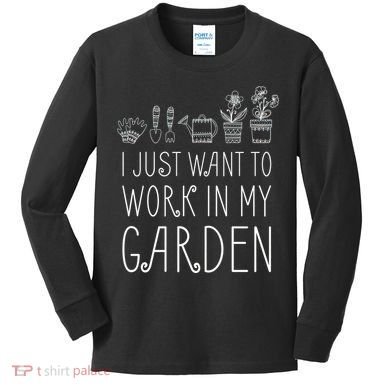 I Just Want To Work In My Garden Kids Long Sleeve Shirt