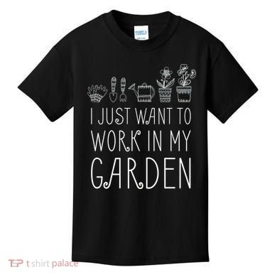 I Just Want To Work In My Garden Kids T-Shirt