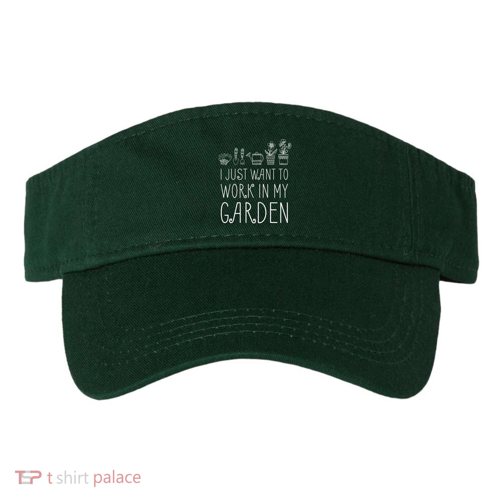 I Just Want To Work In My Garden Visor