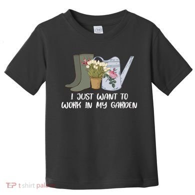 I Just Want To Work On My Garden Toddler T-Shirt