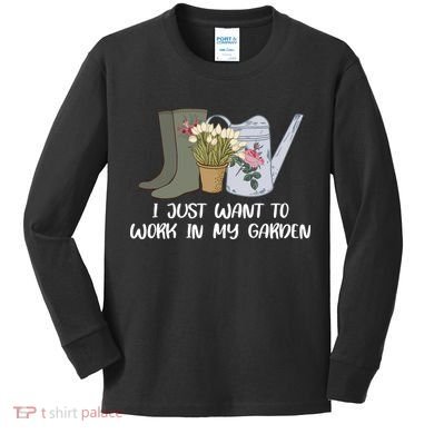 I Just Want To Work On My Garden Kids Long Sleeve Shirt