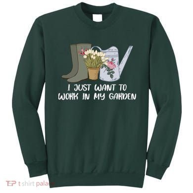 I Just Want To Work On My Garden Sweatshirt