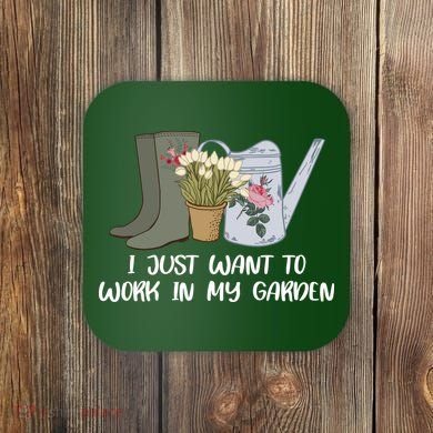 I Just Want To Work On My Garden Coaster