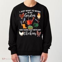 I Just Want Work In My Garden And Hang Out With My Chickens Women's Sweatshirt thumb 0