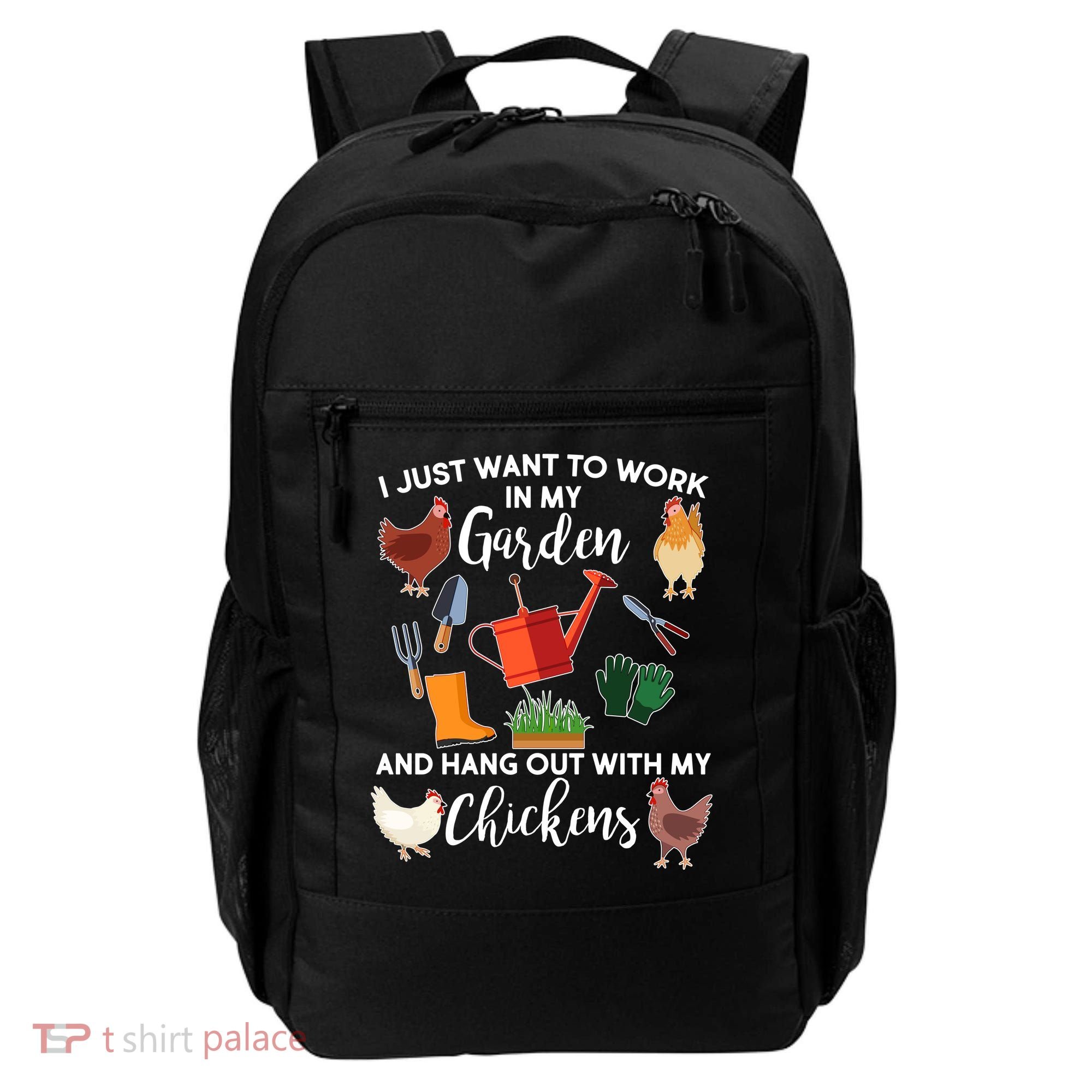 I Just Want Work In My Garden And Hang Out With My Chickens Backpack