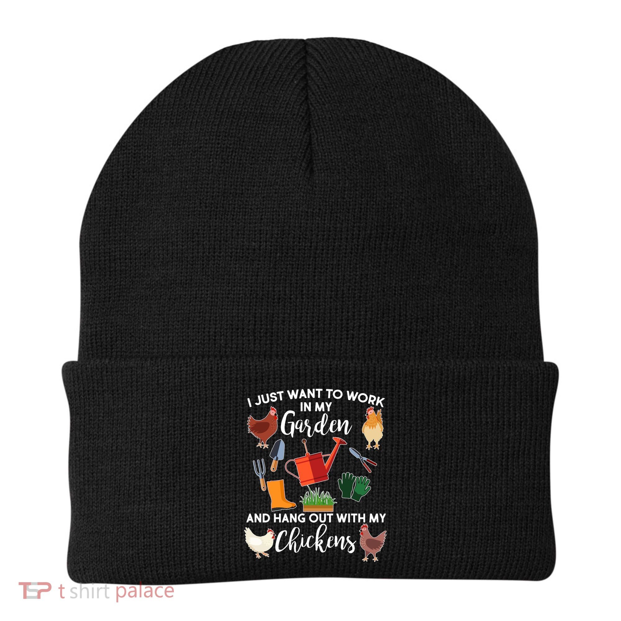 I Just Want Work In My Garden And Hang Out With My Chickens Beanie