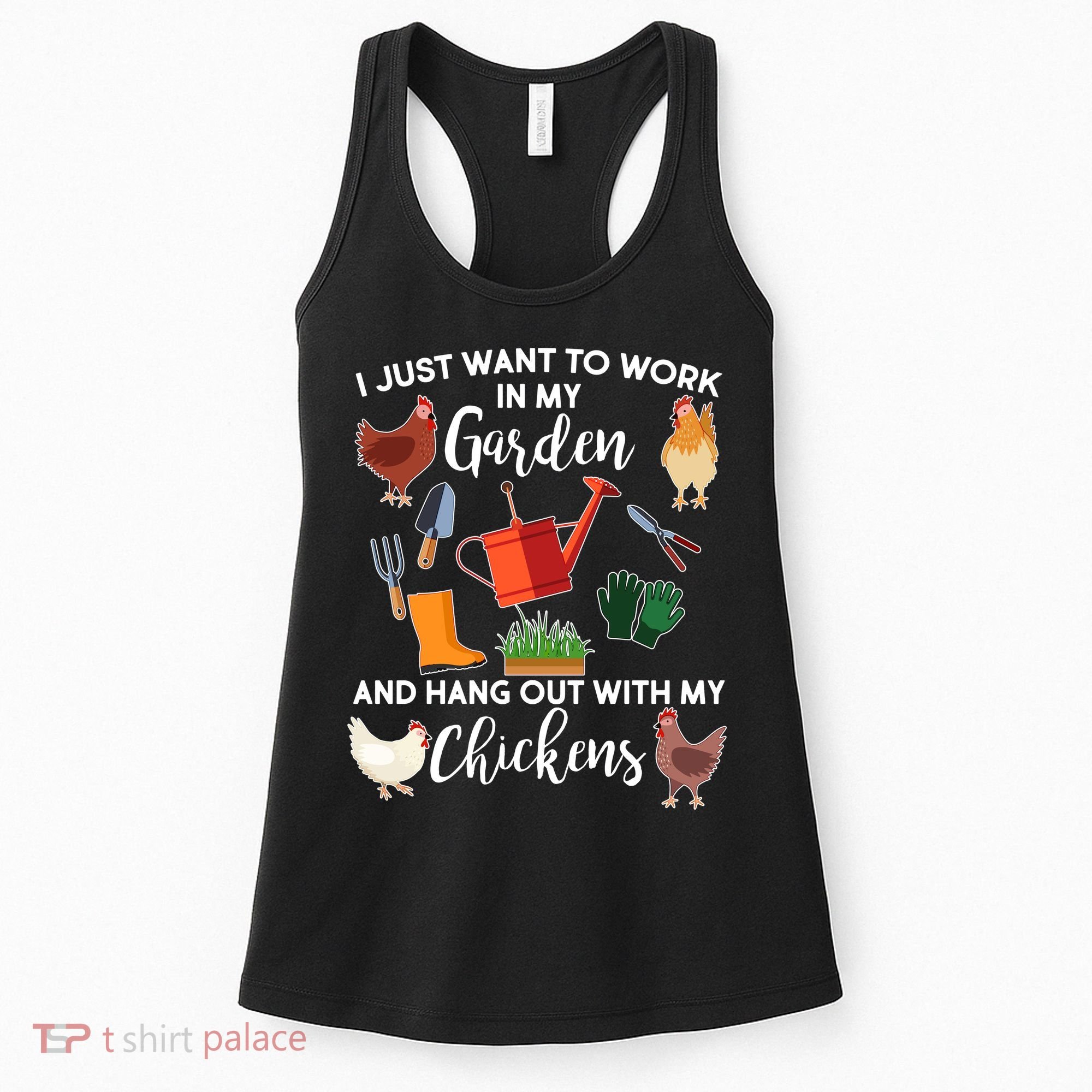 I Just Want Work In My Garden And Hang Out With My Chickens Women's Tank Top
