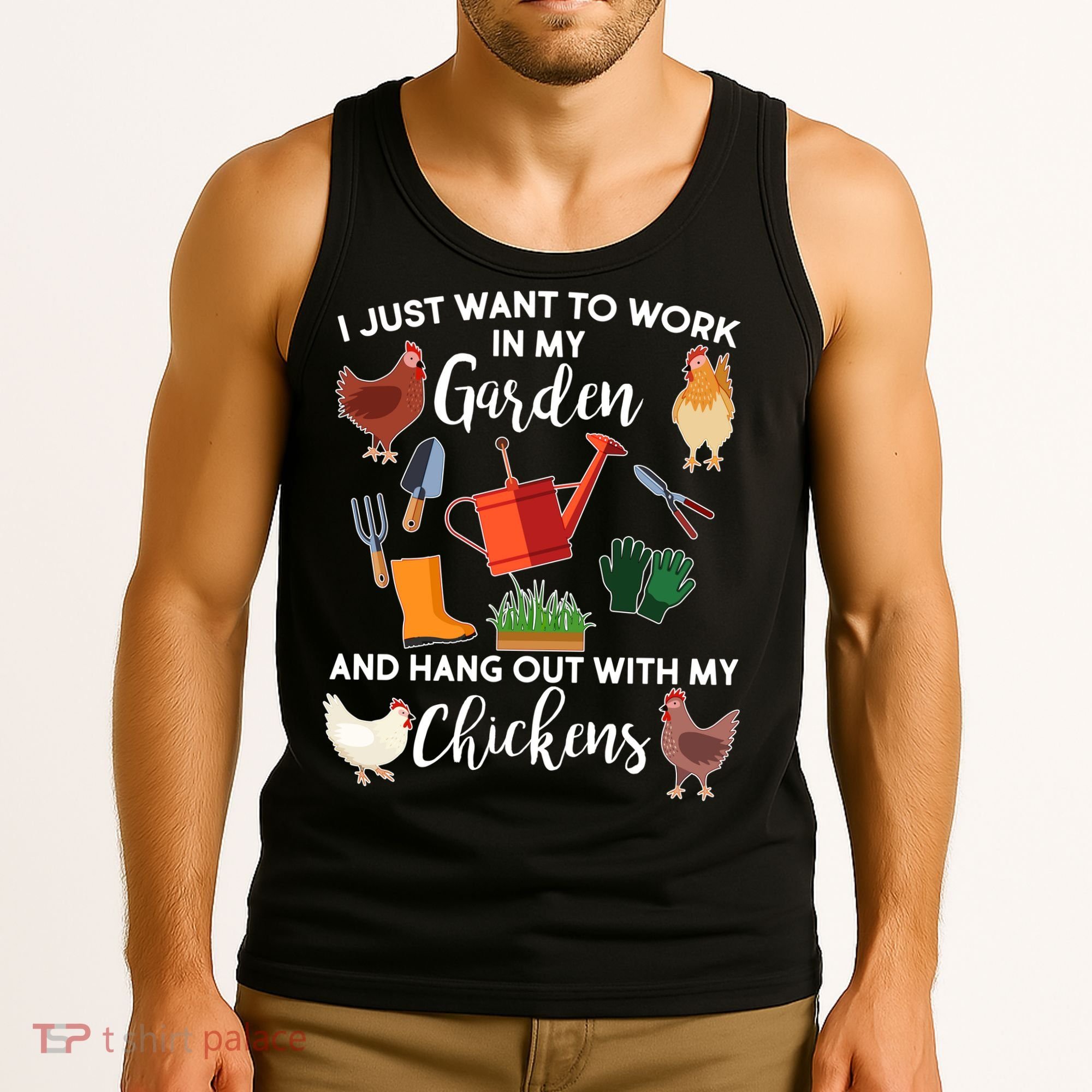 I Just Want Work In My Garden And Hang Out With My Chickens Tank Top