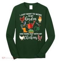 I Just Want Work In My Garden And Hang Out With My Chickens Long Sleeve Shirt thumb 0