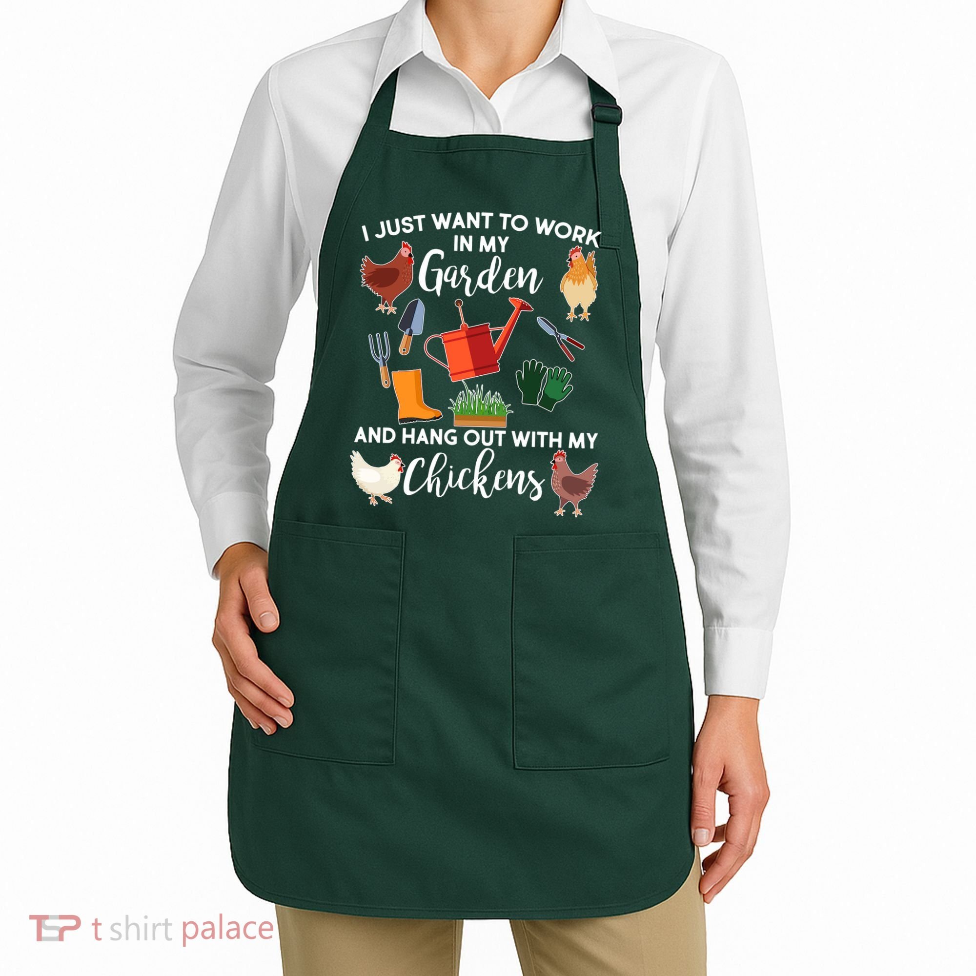 I Just Want Work In My Garden And Hang Out With My Chickens Apron