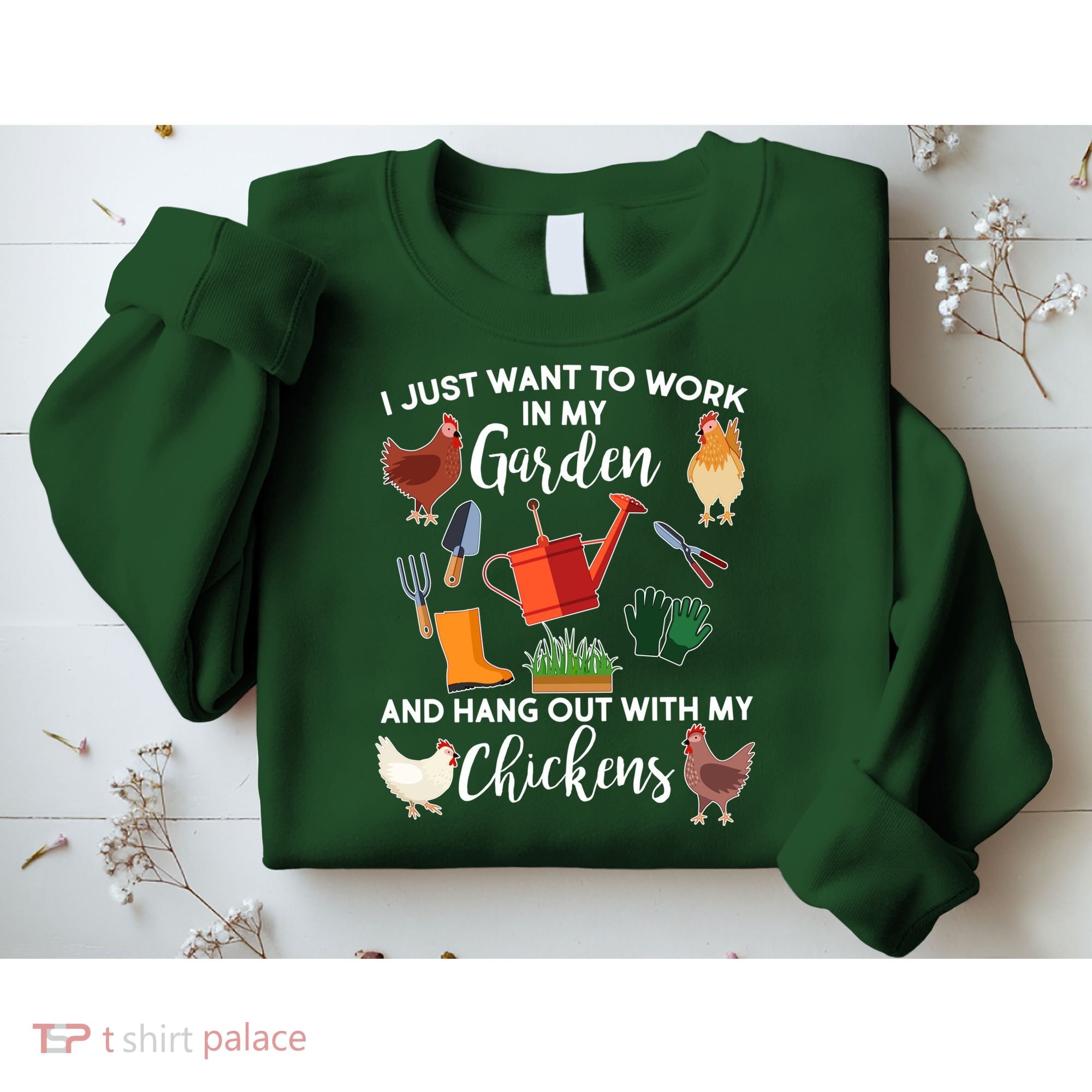 I Just Want Work In My Garden And Hang Out With My Chickens Sweatshirt