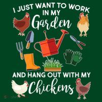 I Just Want Work In My Garden And Hang Out With My Chickens T-Shirt thumb 7
