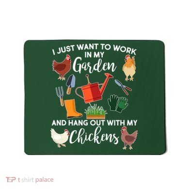 I Just Want Work In My Garden And Hang Out With My Chickens Mousepad