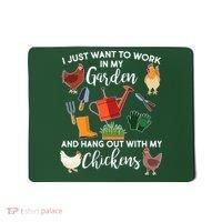 I Just Want Work In My Garden And Hang Out With My Chickens Mousepad thumb 0