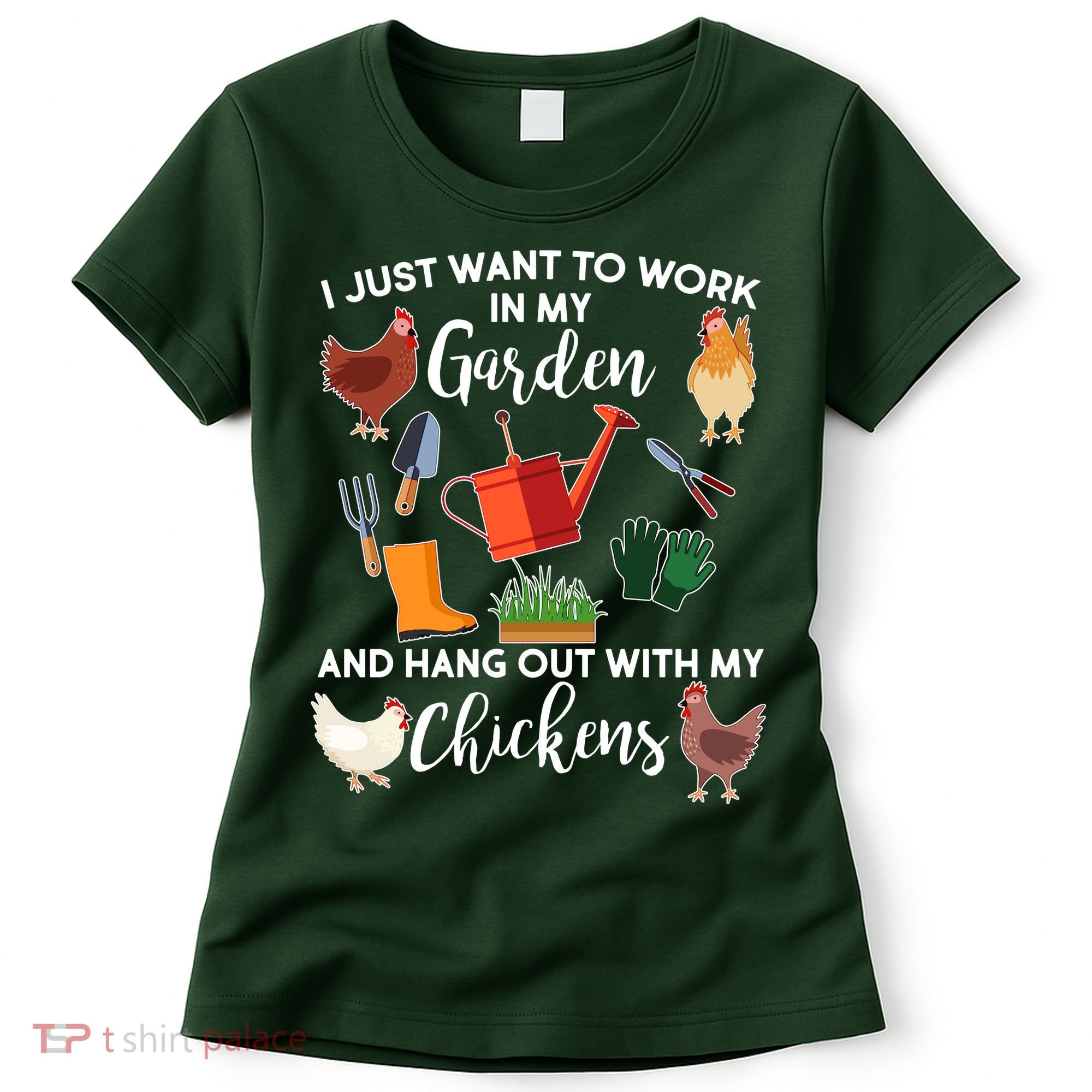 I Just Want Work In My Garden And Hang Out With My Chickens Women's T-Shirt