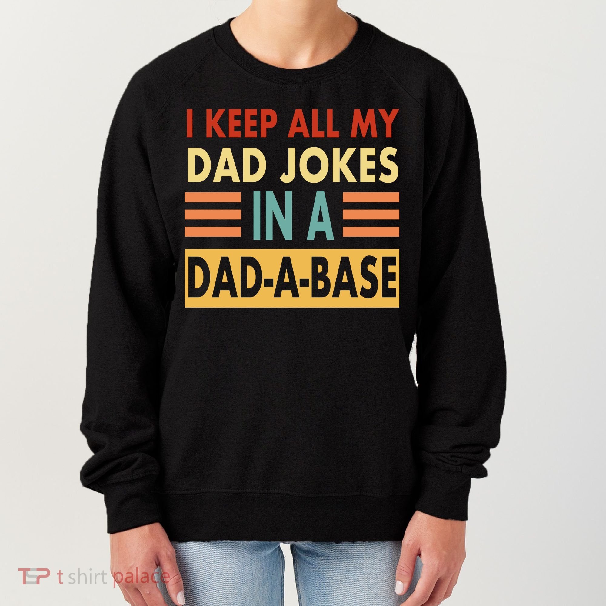 I Keep All My Dad Jokes In A Dad-A-Base Women's Sweatshirt