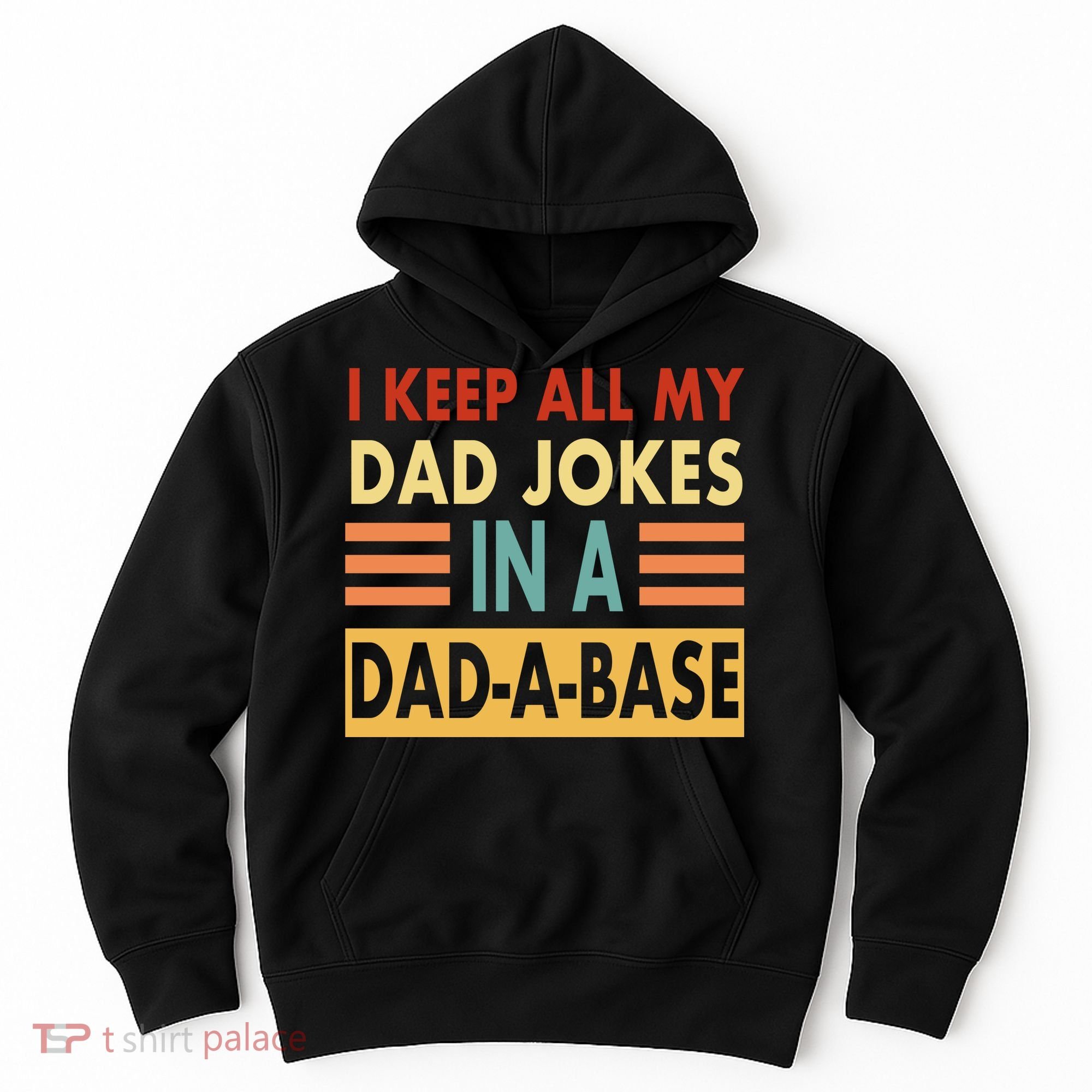 I Keep All My Dad Jokes In A Dad-A-Base Hoodie