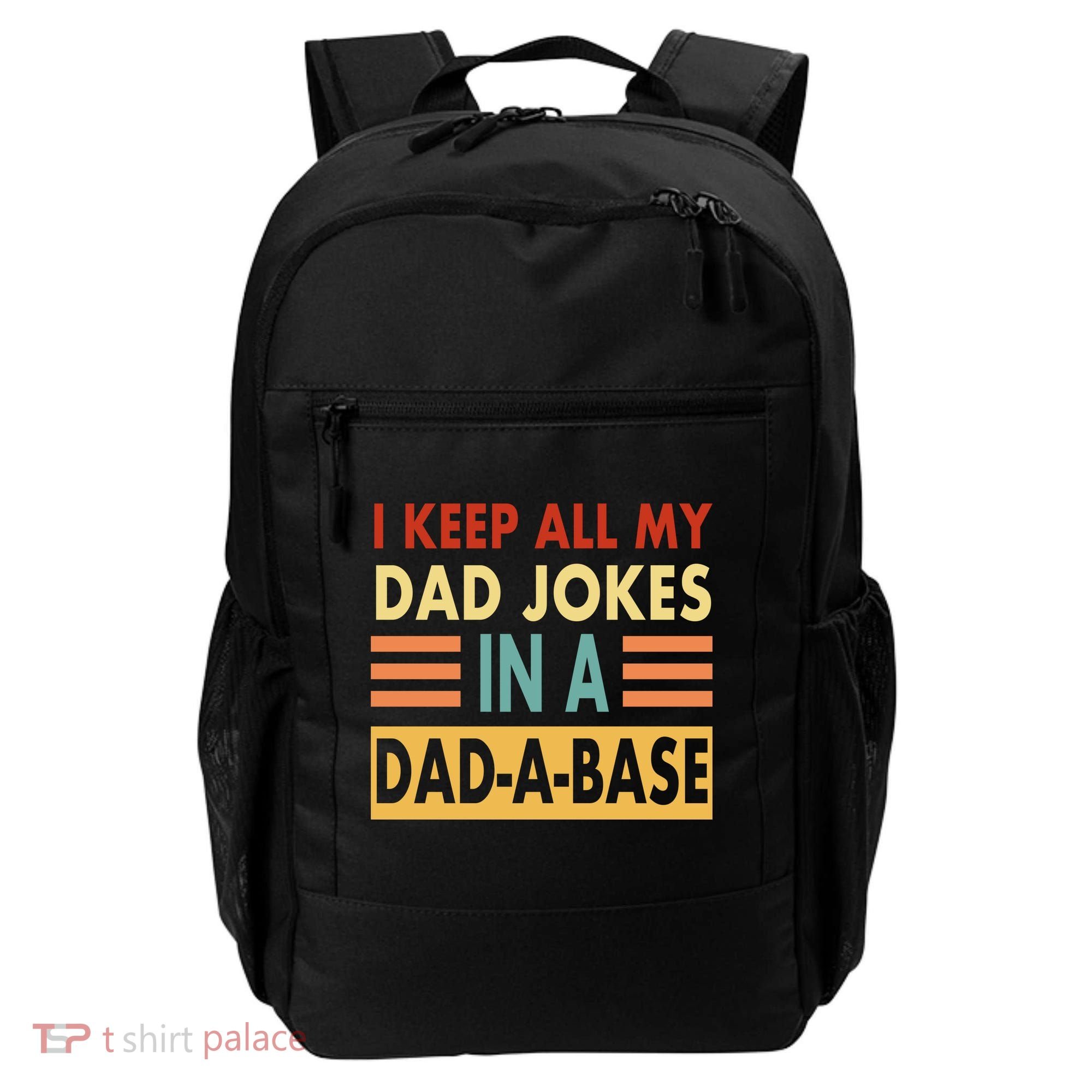 I Keep All My Dad Jokes In A Dad-A-Base Backpack