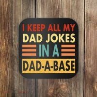 I Keep All My Dad Jokes In A Dad-A-Base Coaster thumb 0