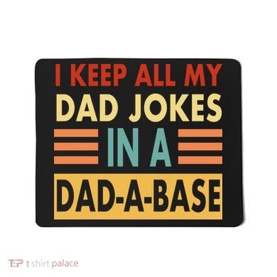 I Keep All My Dad Jokes In A Dad-A-Base Mousepad