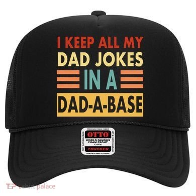 I Keep All My Dad Jokes In A Dad-A-Base Hat