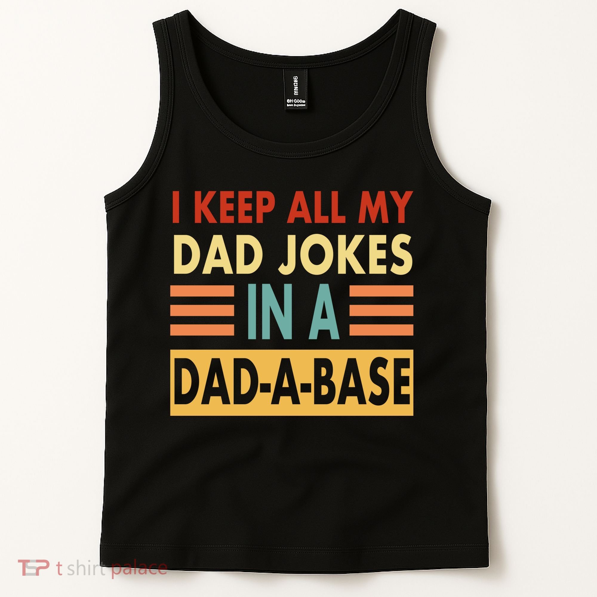 I Keep All My Dad Jokes In A Dad-A-Base Tank Top