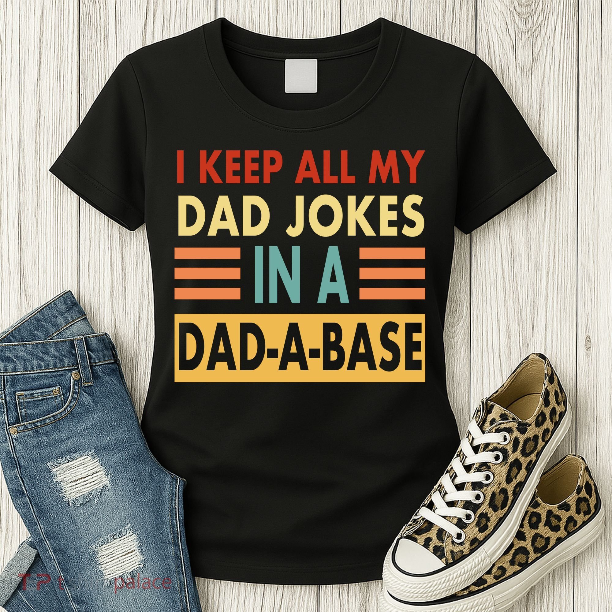 I Keep All My Dad Jokes In A Dad-A-Base Women's T-Shirt