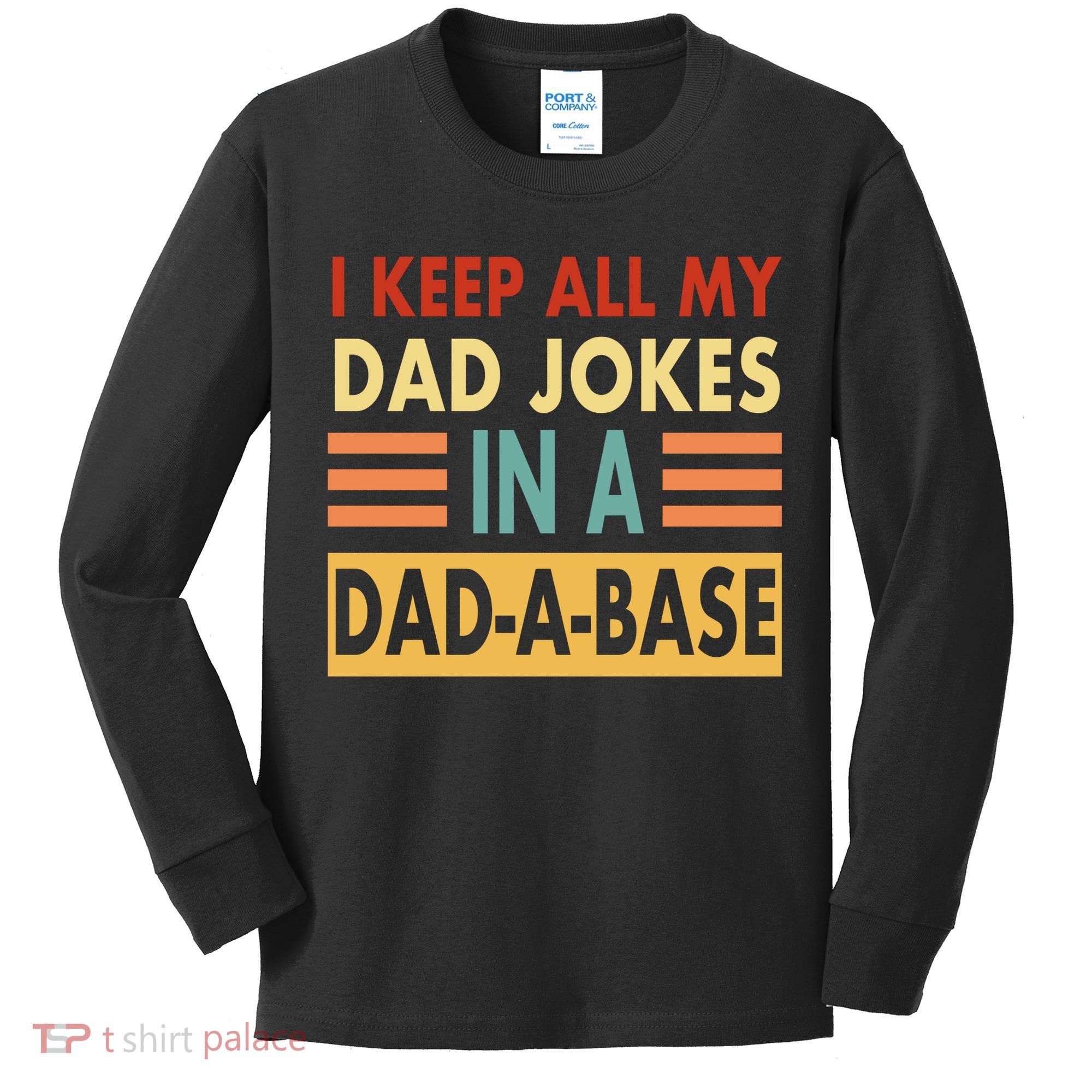 I Keep All My Dad Jokes In A Dad-A-Base Kids Long Sleeve Shirt