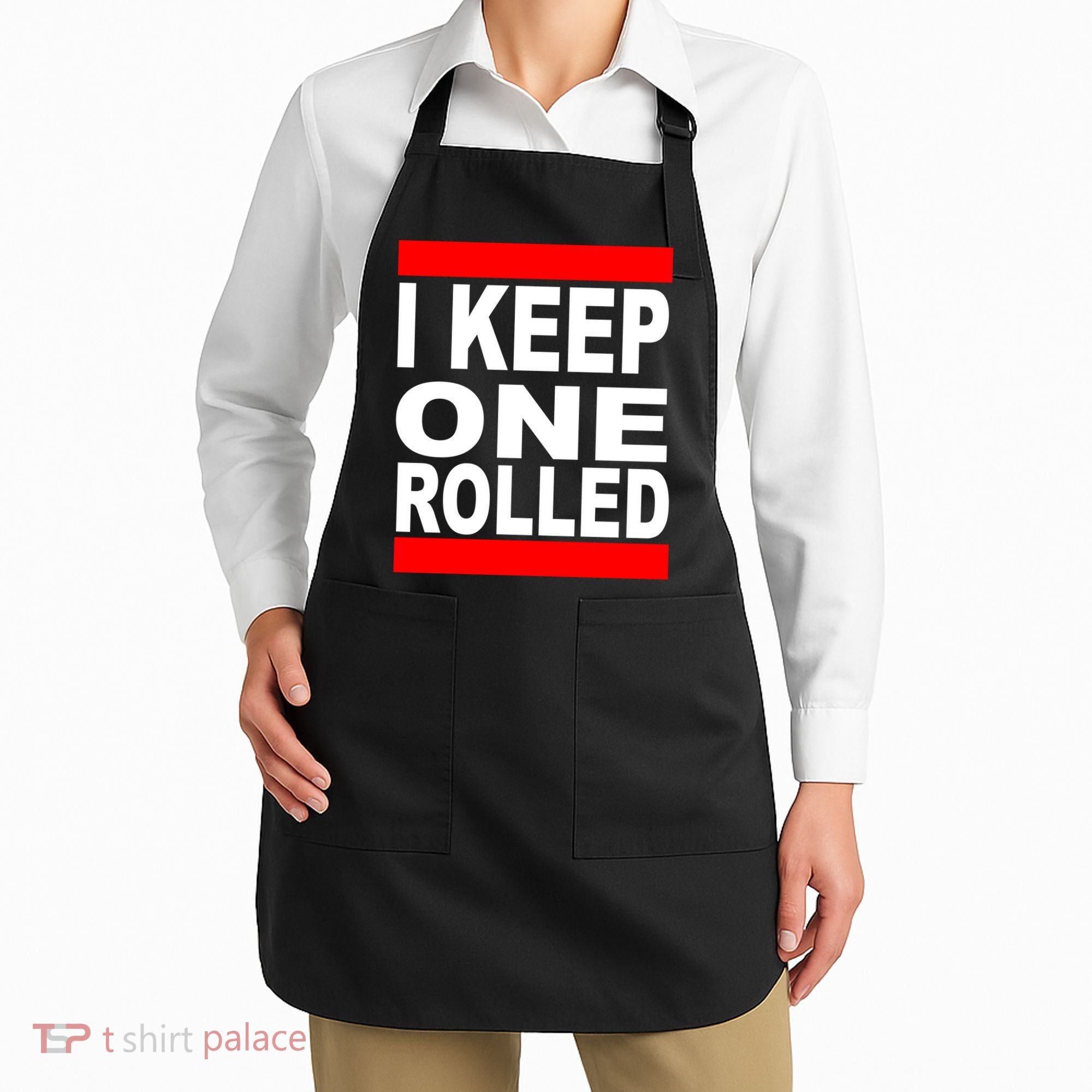 I Keep One Rolled Apron