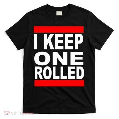 I Keep One Rolled T-Shirt
