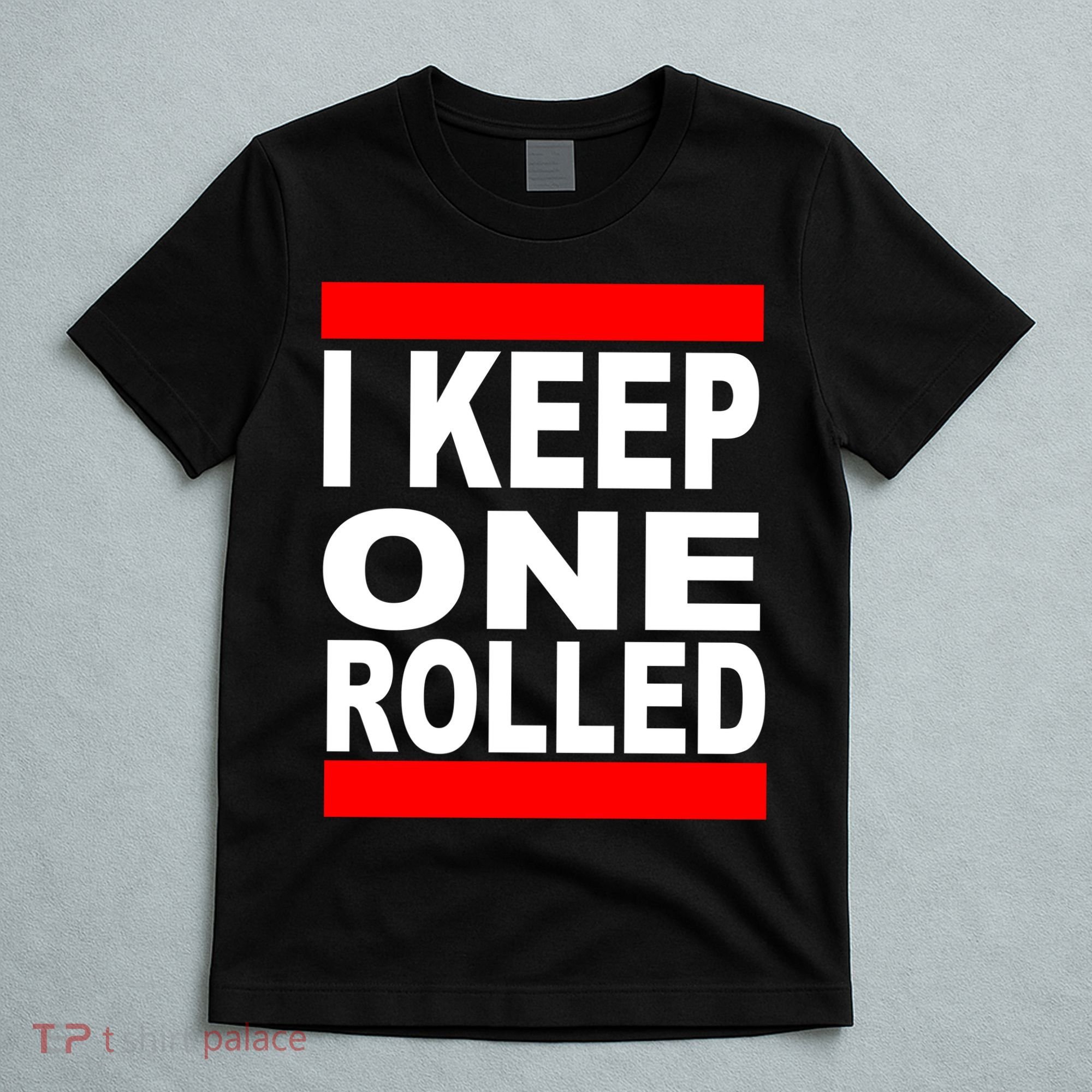 I Keep One Rolled T-Shirt