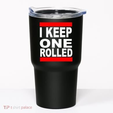 I Keep One Rolled Tumbler