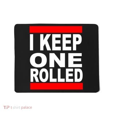 I Keep One Rolled Mousepad
