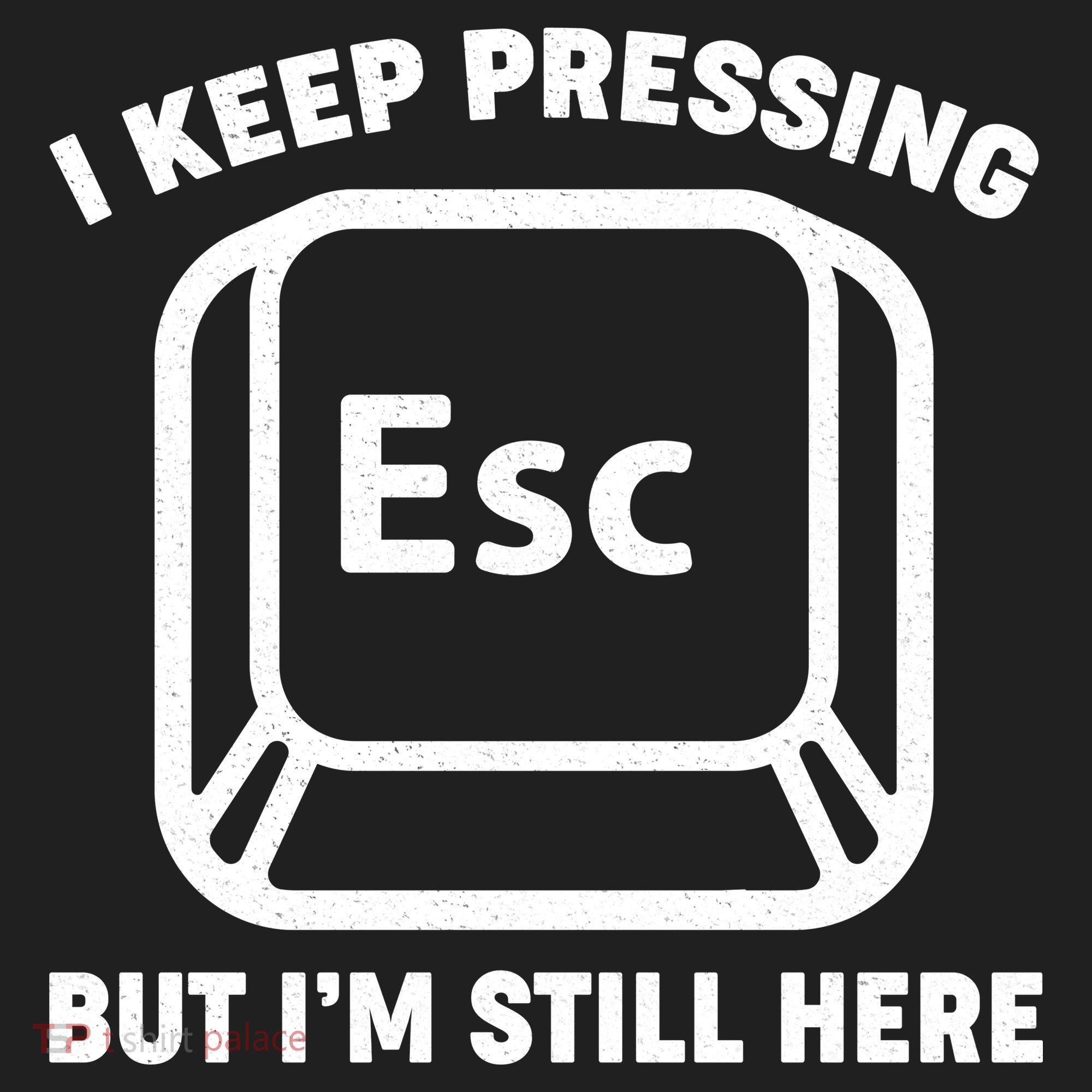 I Keep Pressing ESC But I'm Still Here Women's Sweatshirt