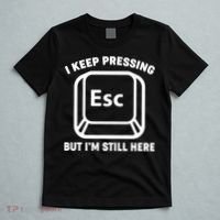 I Keep Pressing ESC But I'm Still Here T-Shirt thumb 5