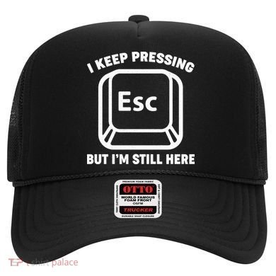I Keep Pressing ESC But I'm Still Here Hat