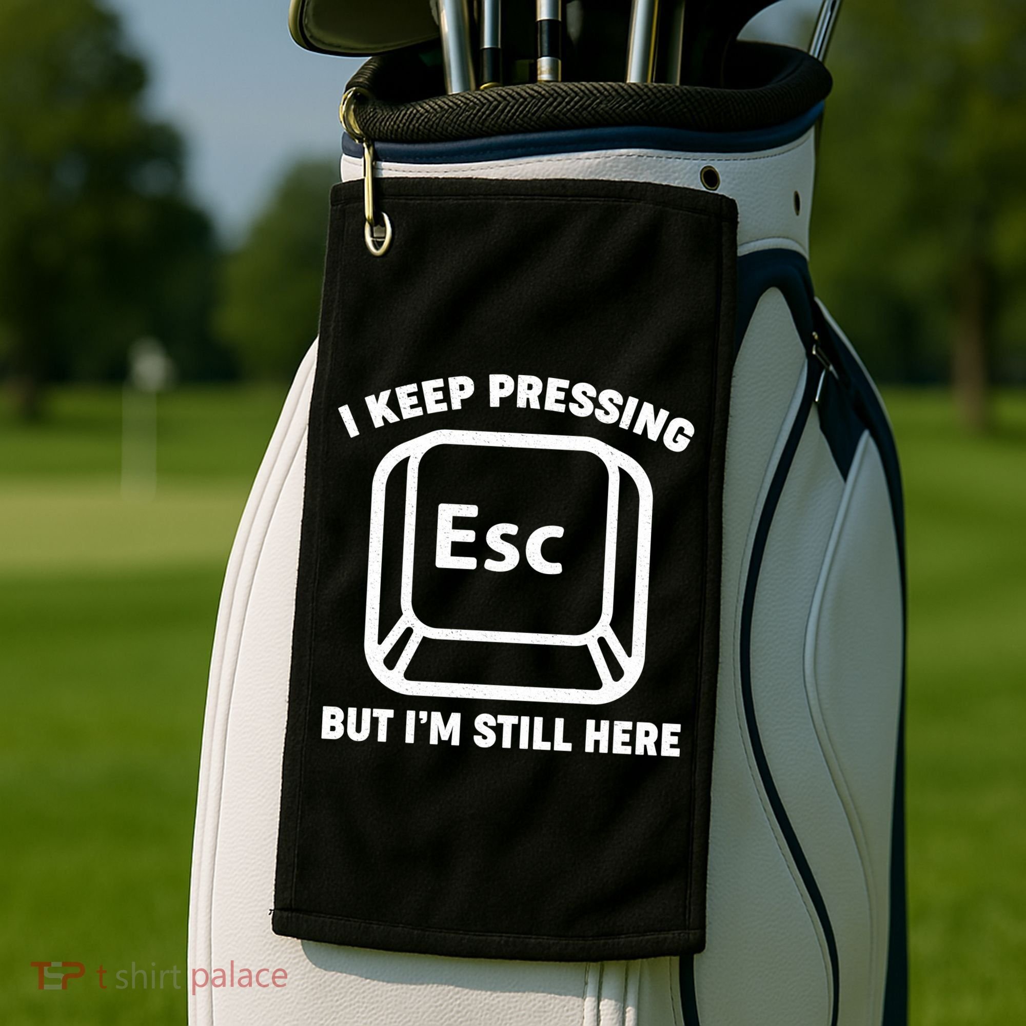 I Keep Pressing ESC But I'm Still Here Golf Towel