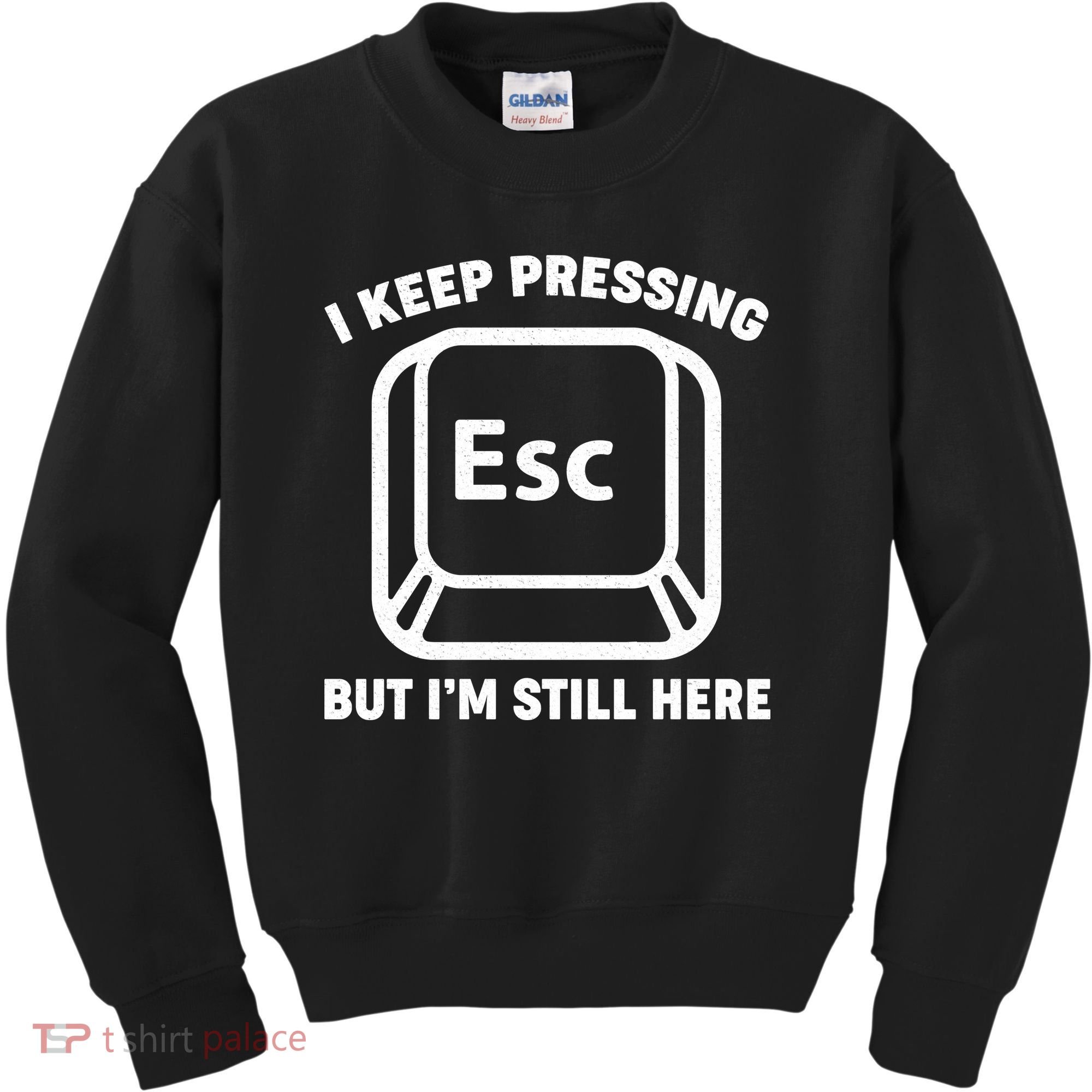 I Keep Pressing ESC But I'm Still Here Kids Sweatshirt