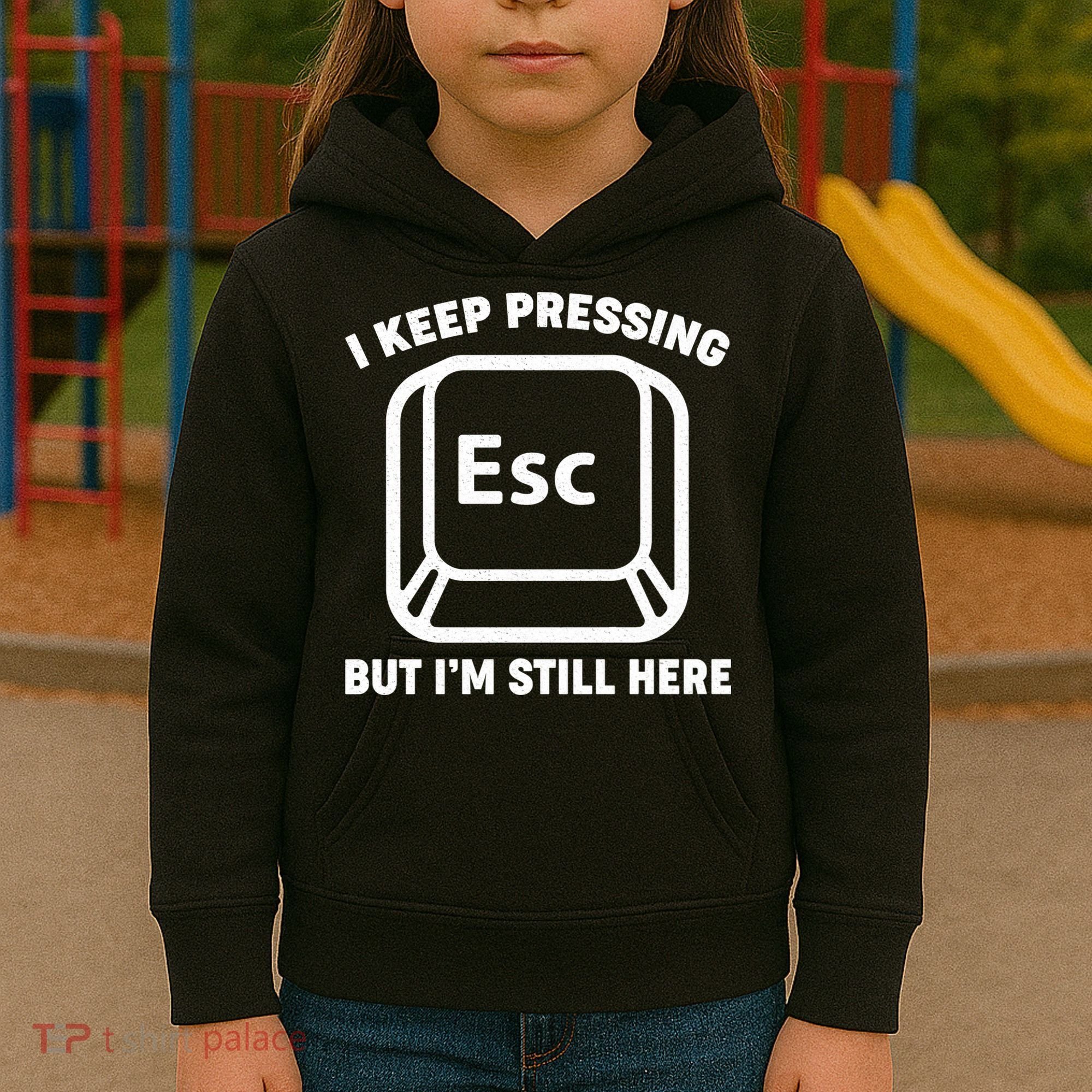 I Keep Pressing ESC But I'm Still Here Kids Hoodie
