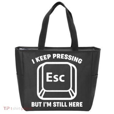 I Keep Pressing ESC But I'm Still Here Tote Bag