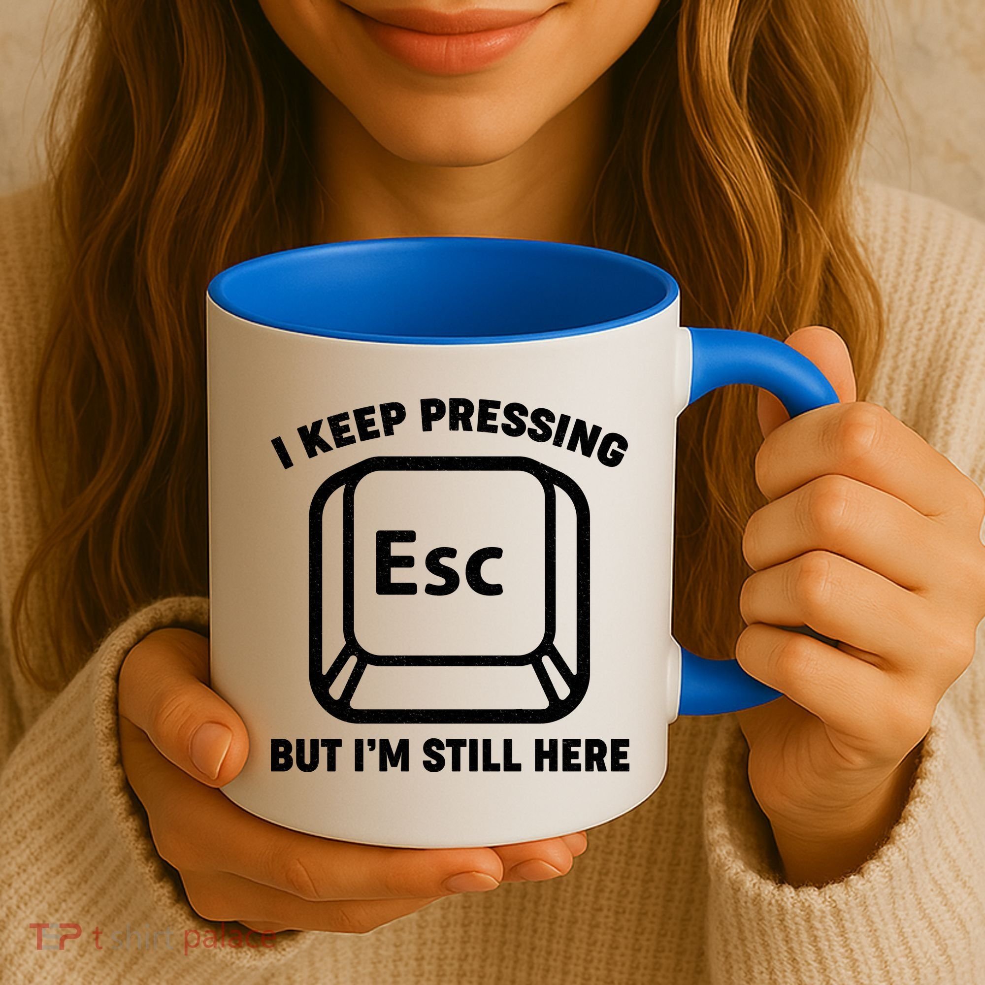 I Keep Pressing ESC But I'm Still Here Coffee Mug
